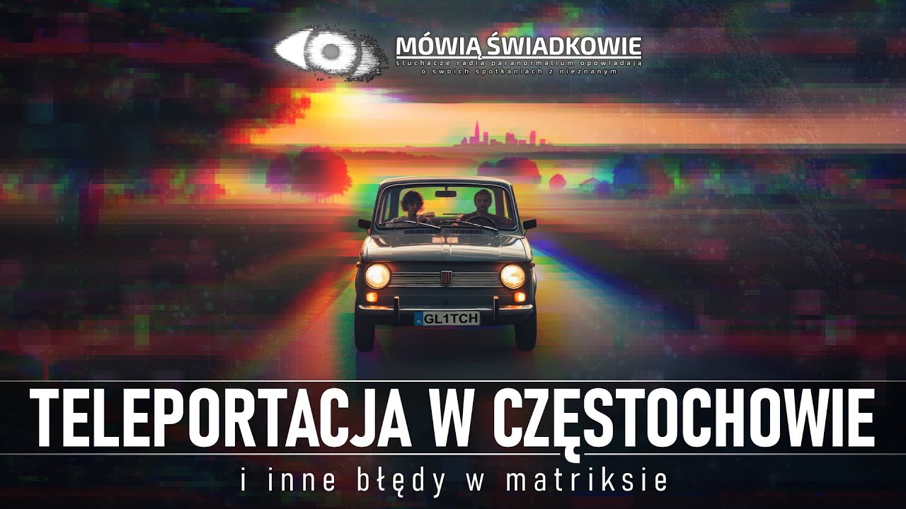 Teleportacja w Częstochowie i inne błędy w matriksie || M&oacute;wią Świadkowie - Odc. 59