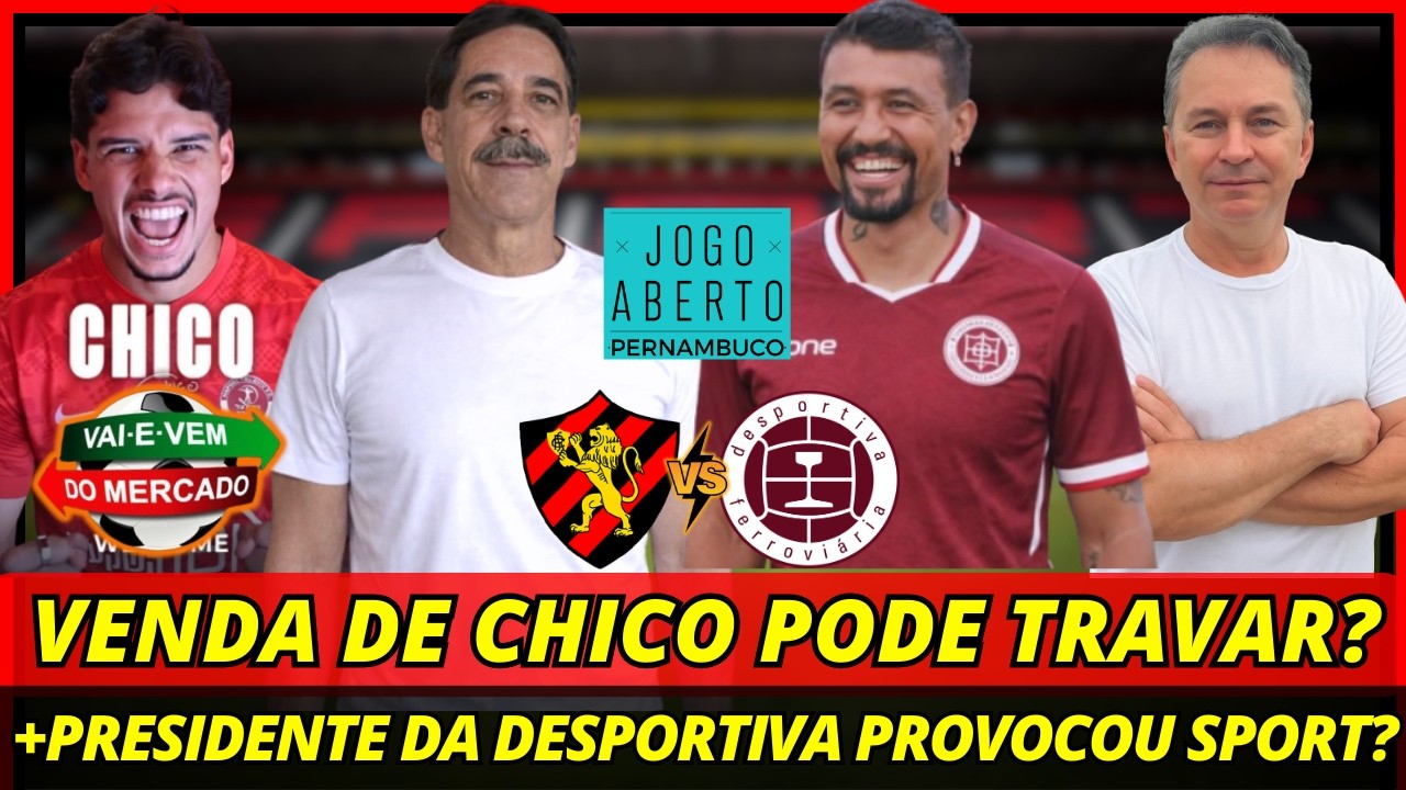 💣🚨JOGO ABERTO - PRESIDENTE DA DESPORTIVA PROVOCOU SPORT + VENDA DE CHICO PODE TRAVAR? NOTÍCIAS SPORT