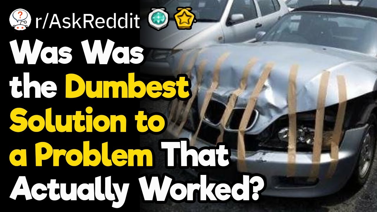 Dumb Solutions That Actually Worked