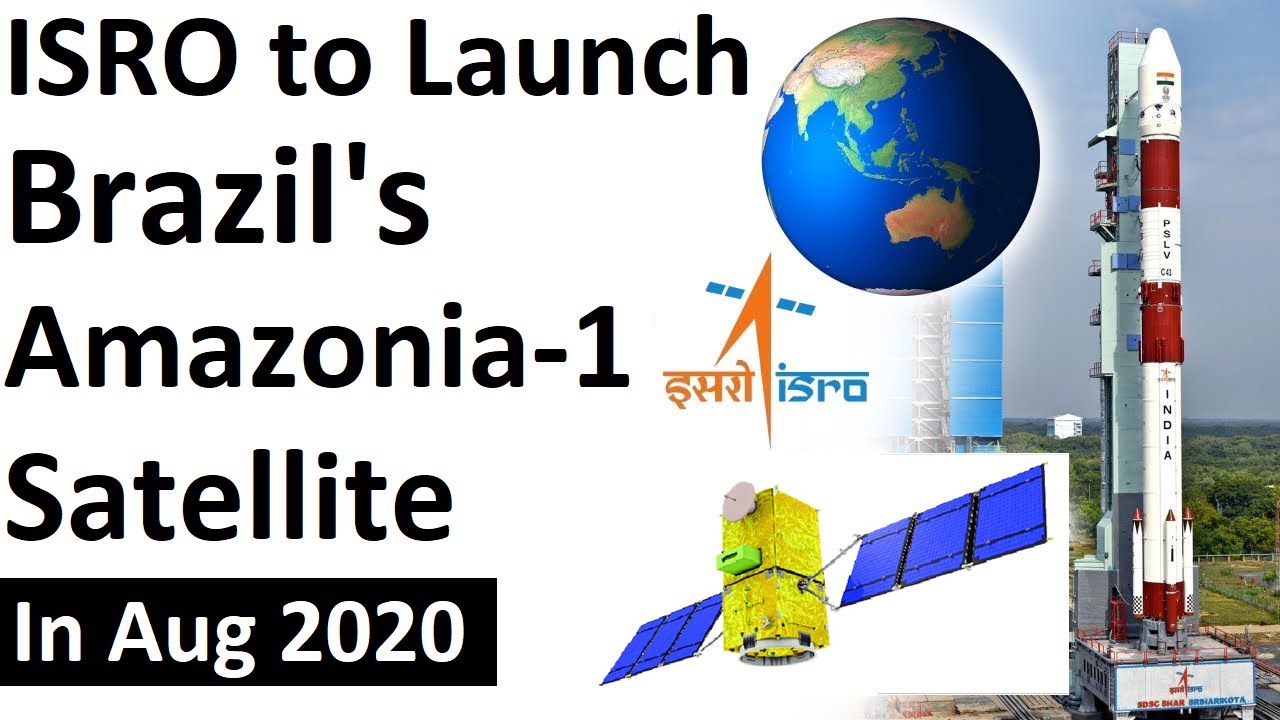ISRO to launch Brazil&rsquo;s Amazonia-1 Satellite in August 2020