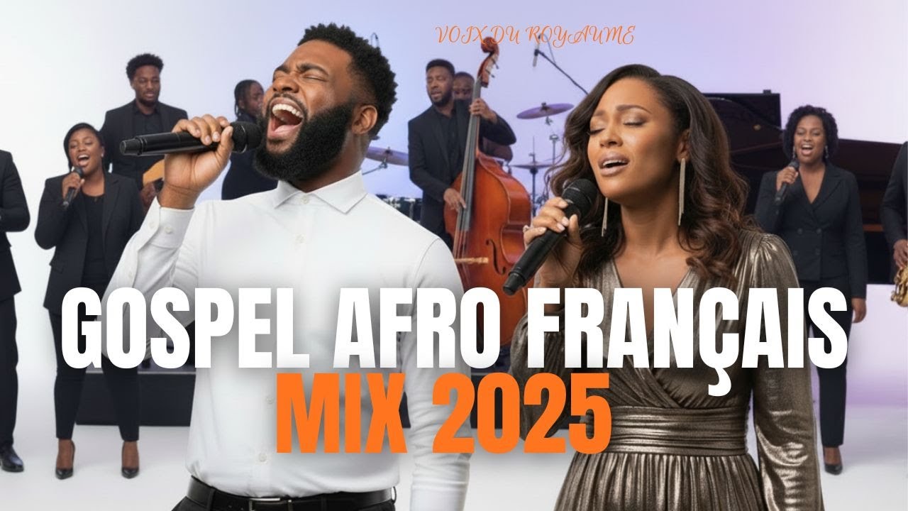 Explosion Afro Gospel 2025 | Mix Francophone de Louange & Adoration – Voix du Royaume