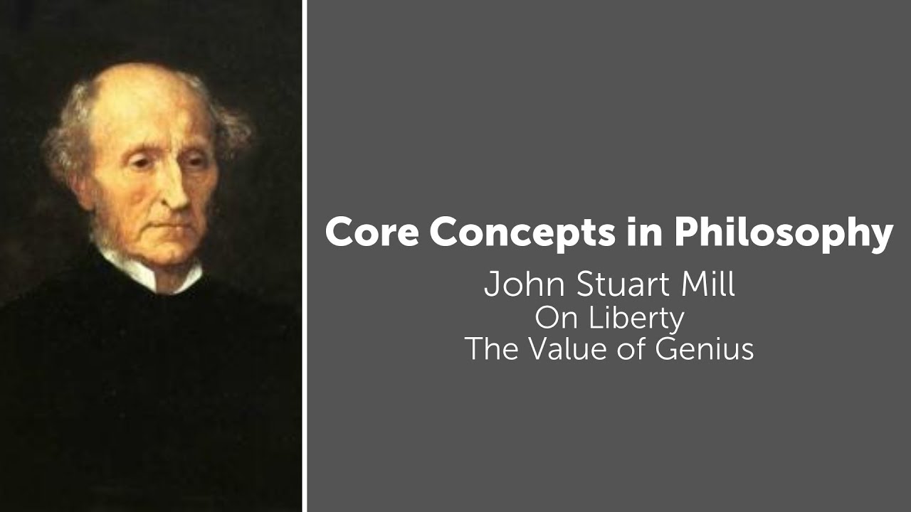 John Stuart Mill, On Liberty | The Value of Genius | Philosophy Core Concepts