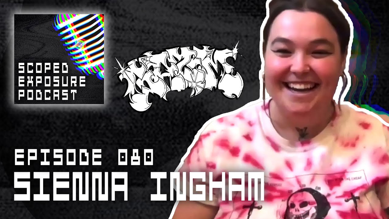 Sienna Ingham [GAZM]- Scoped Exposure Podcast 080