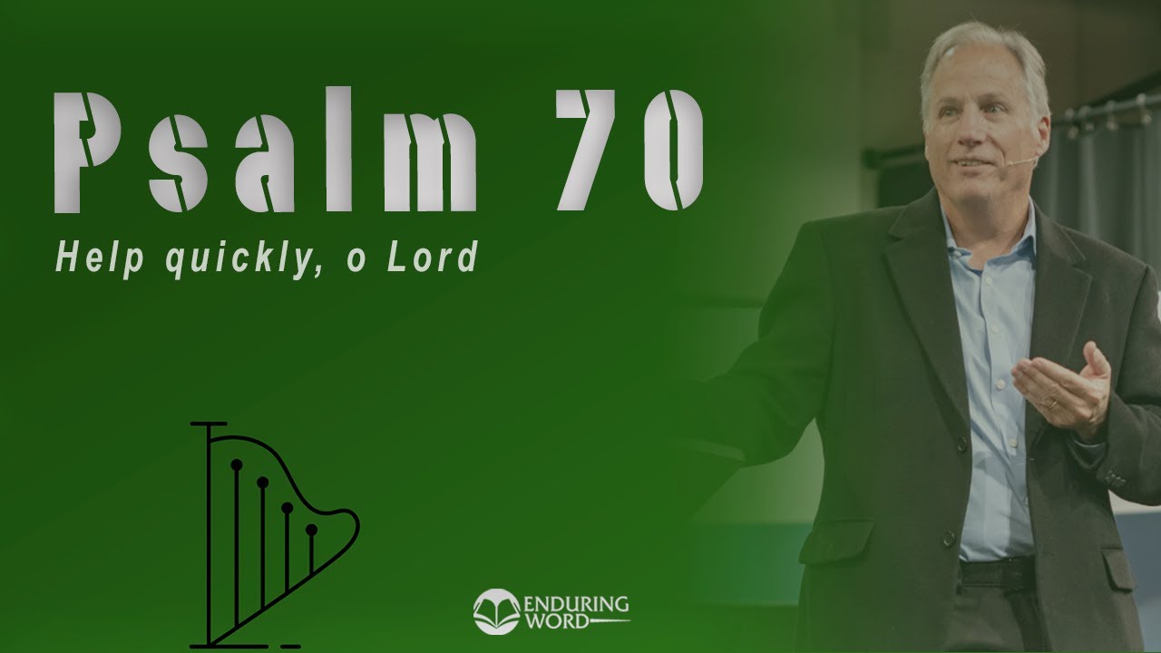Psalm 70 - Help Quickly, O Lord
