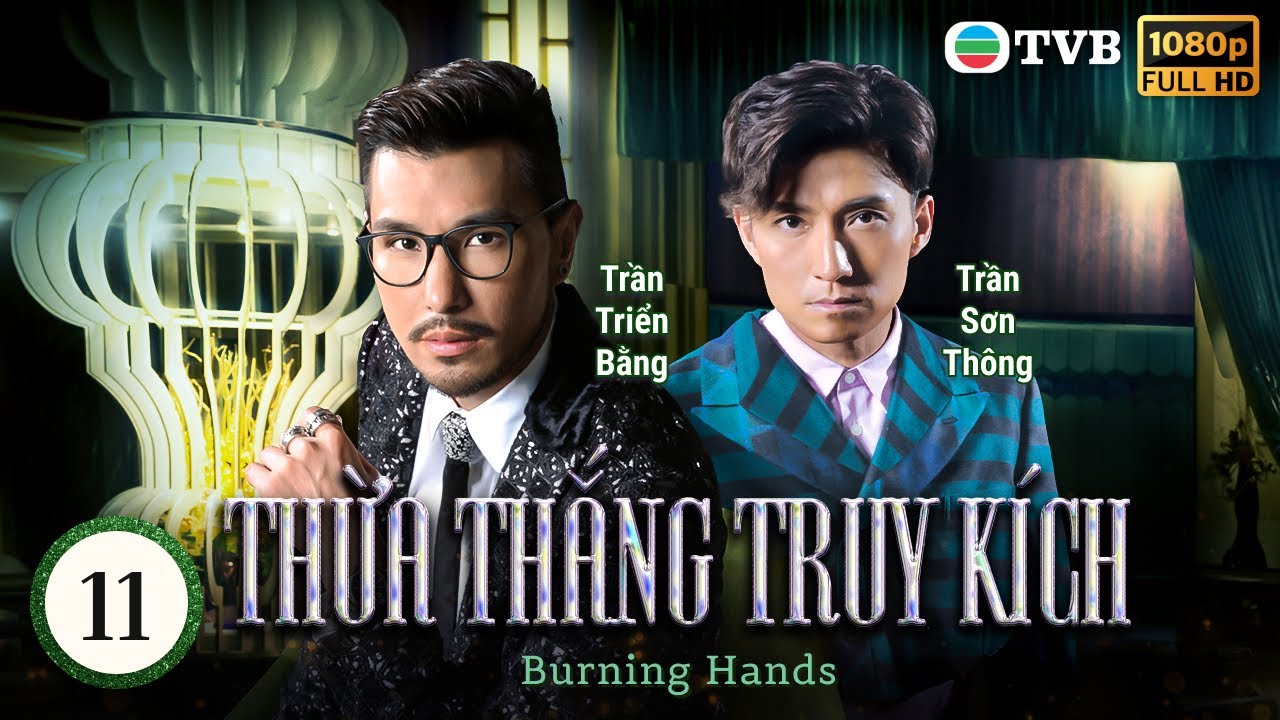 Phim TVB lồng tiếng Thừa Thắng Truy Kích (Burning Hands) 11/28 | Trần Triển Bằng, Lâm Hạ Vy | 2017