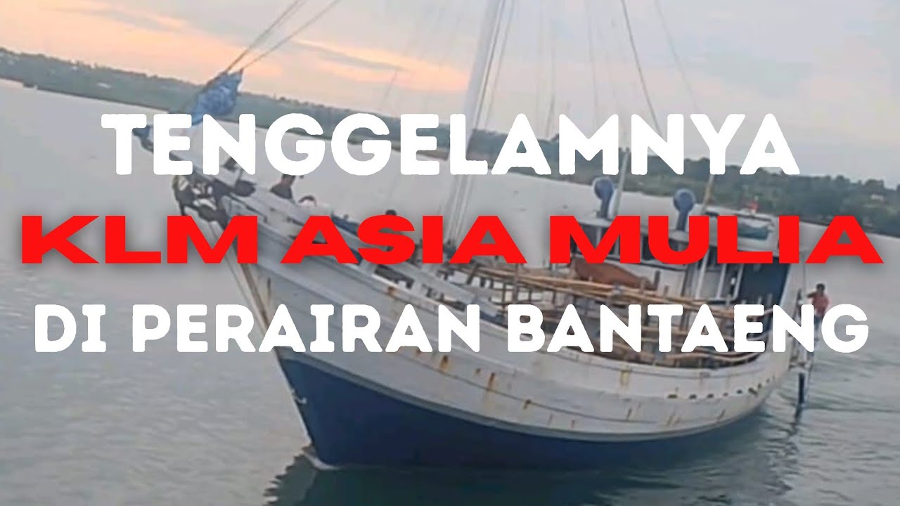 Tenggelamnya KLM Asia Mulia di Perairan Bantaeng