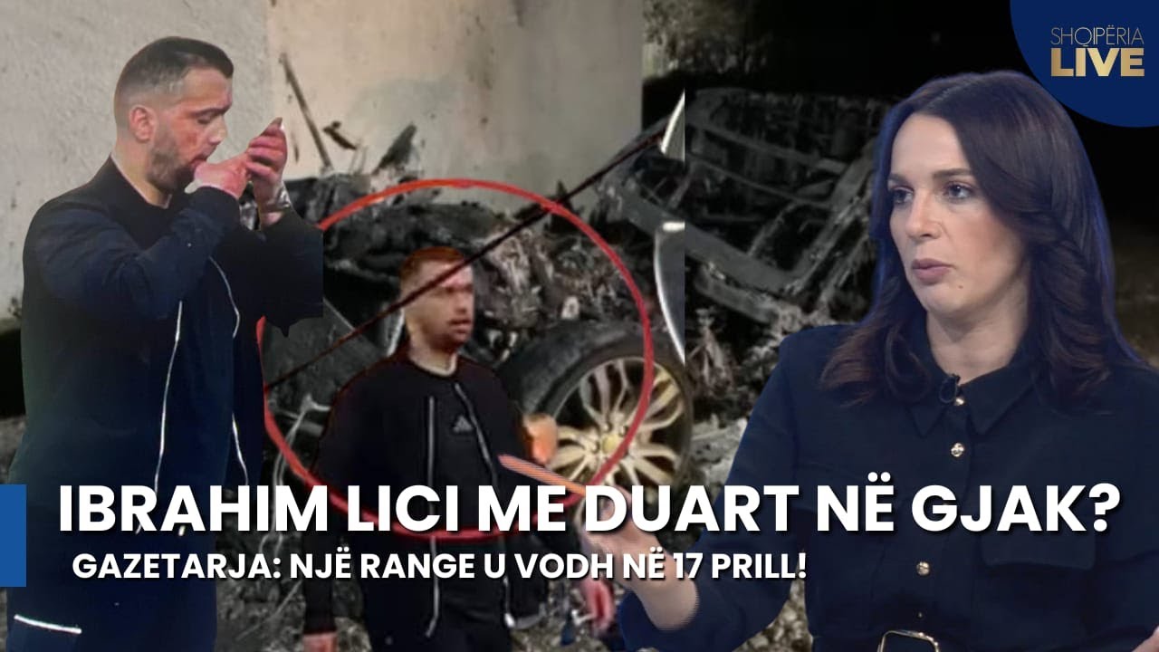 BOMBA/ Ibrahim Lici me duart në gjak? Gazetarja: Një Range u vodh në 17 prill! - Shqipëri Live