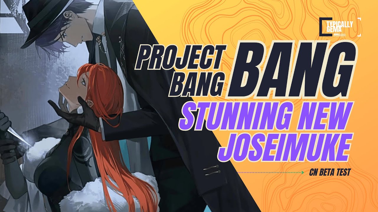 Project: Bang Bang | Stunning New Joseimuke - Beta Test Playthrough