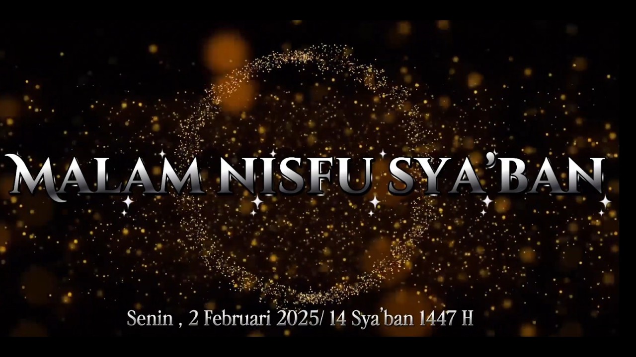 MALAM NISFU SYA'BAN 1447 H