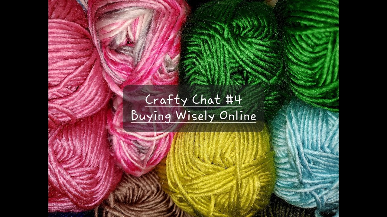Crafty Chat #4 - How to Buy Yarn Online...Wisely