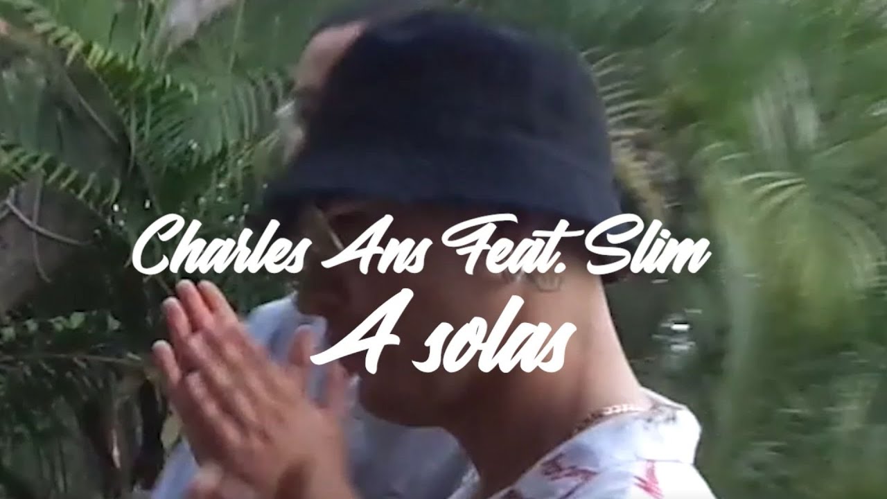 Charles Ans & Slim - A Solas (Video Oficial)