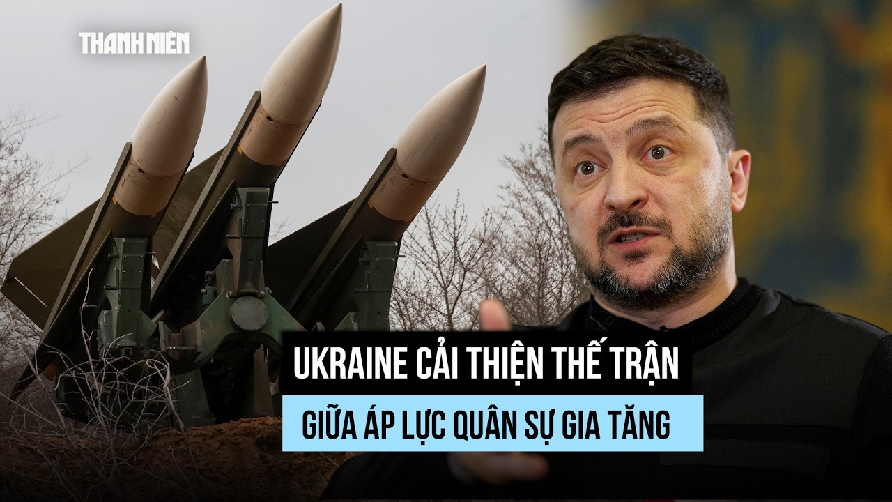 Ukraine cải thiện thế trận trước Nga, t&igrave;nh h&igrave;nh tiền tuyến 