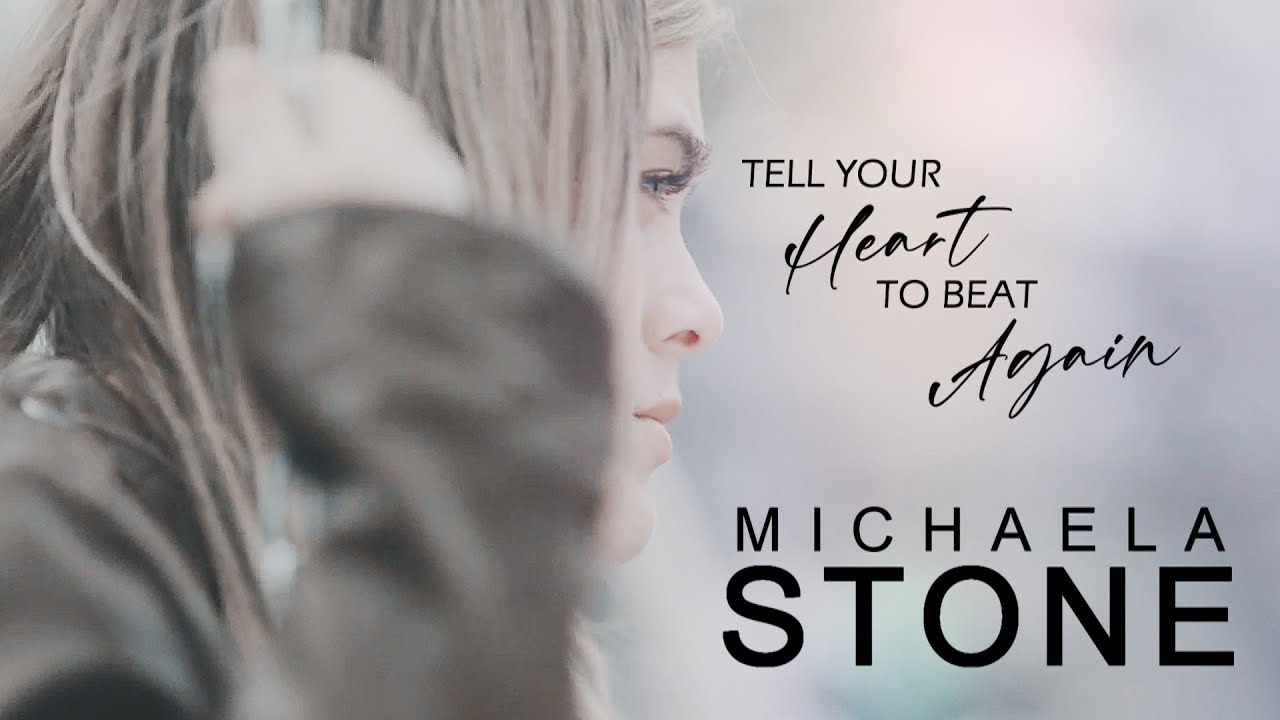 Michaela Stone | Tell Your Heart To Beat Again