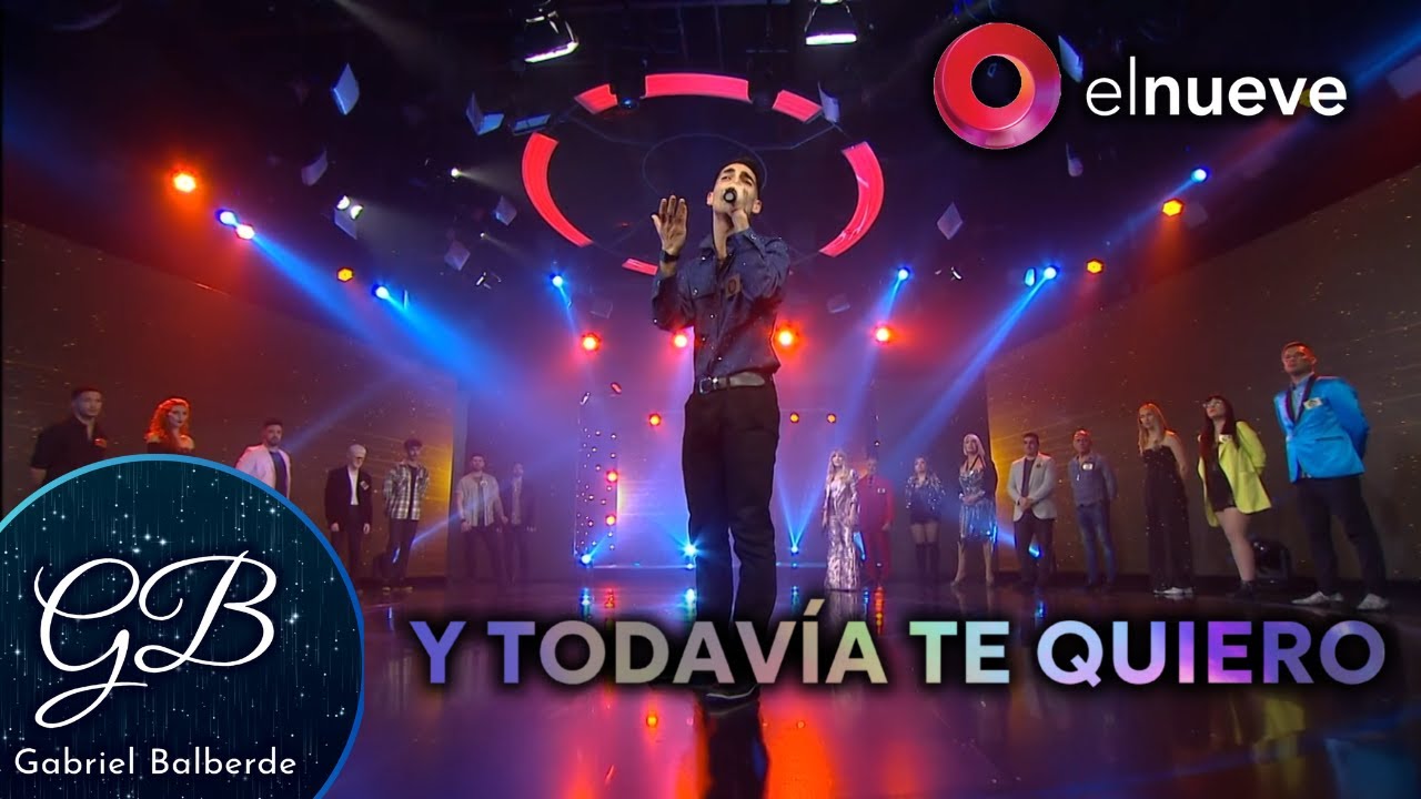 Y Todavía Te Quiero (#BienvenidosAGanarElDesafío - Canal 9) - Gabriel Balberde