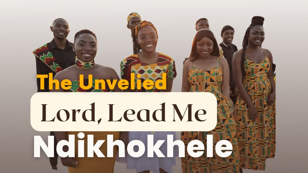 Ndikhokhele (Lead Me Lord) By @theunveiled5920