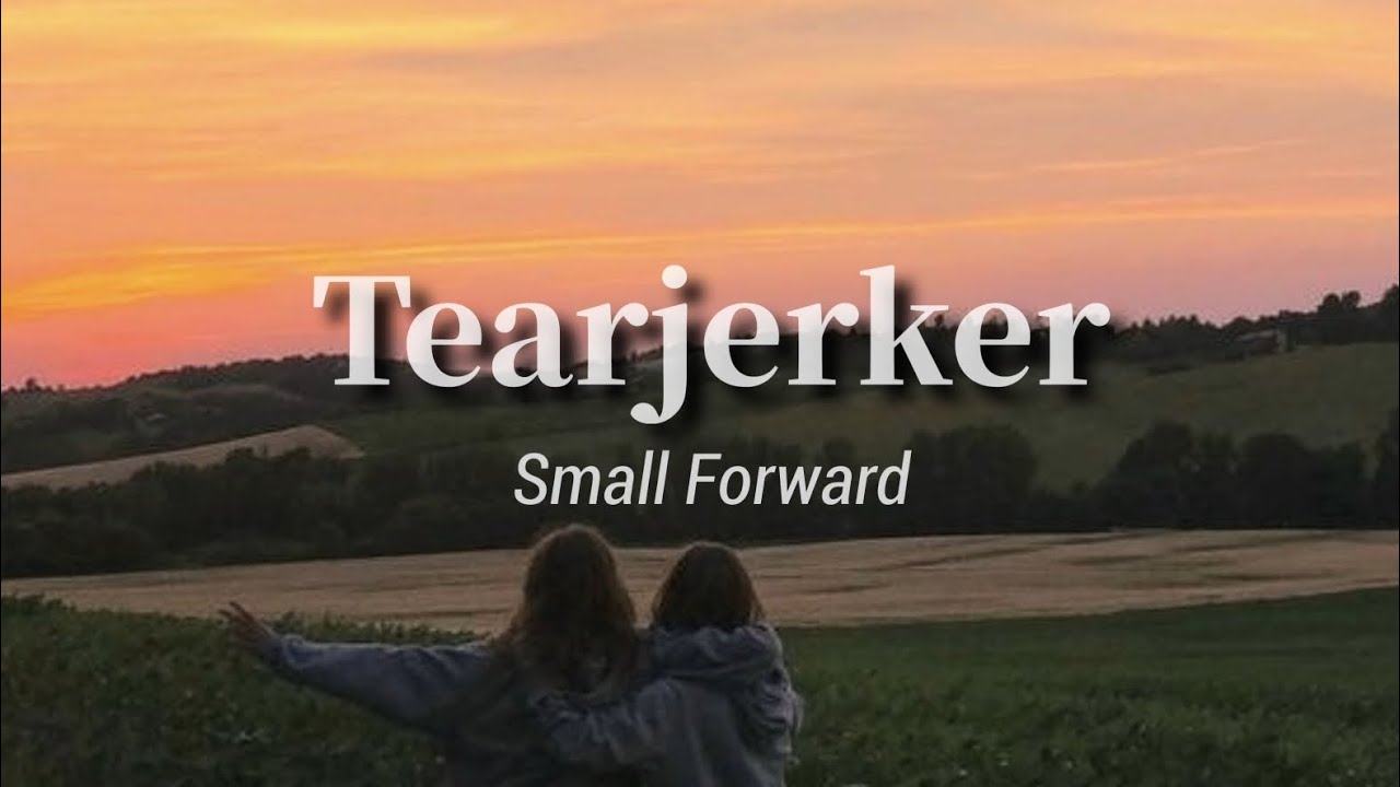 tearjerker - small forward (lyrics)