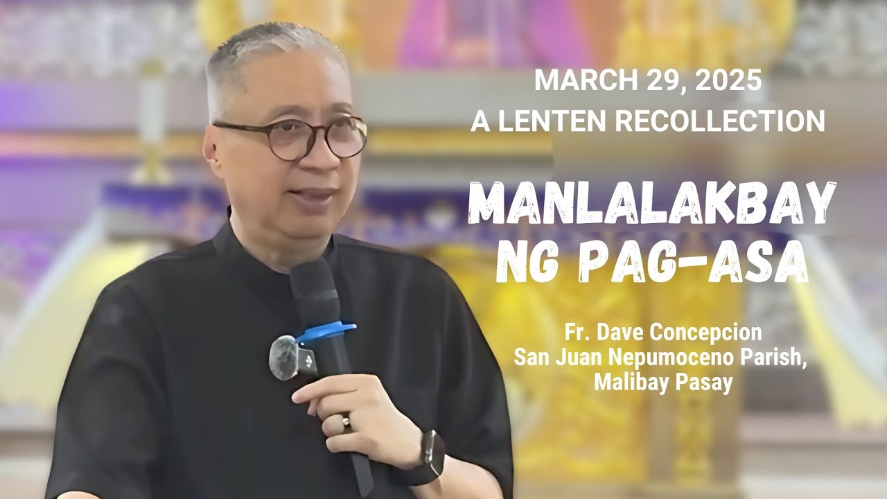 MANLALAKBAY NG PAG-ASA - A Lenten Recollection by Fr. Dave Concepcion on March 29, 2025