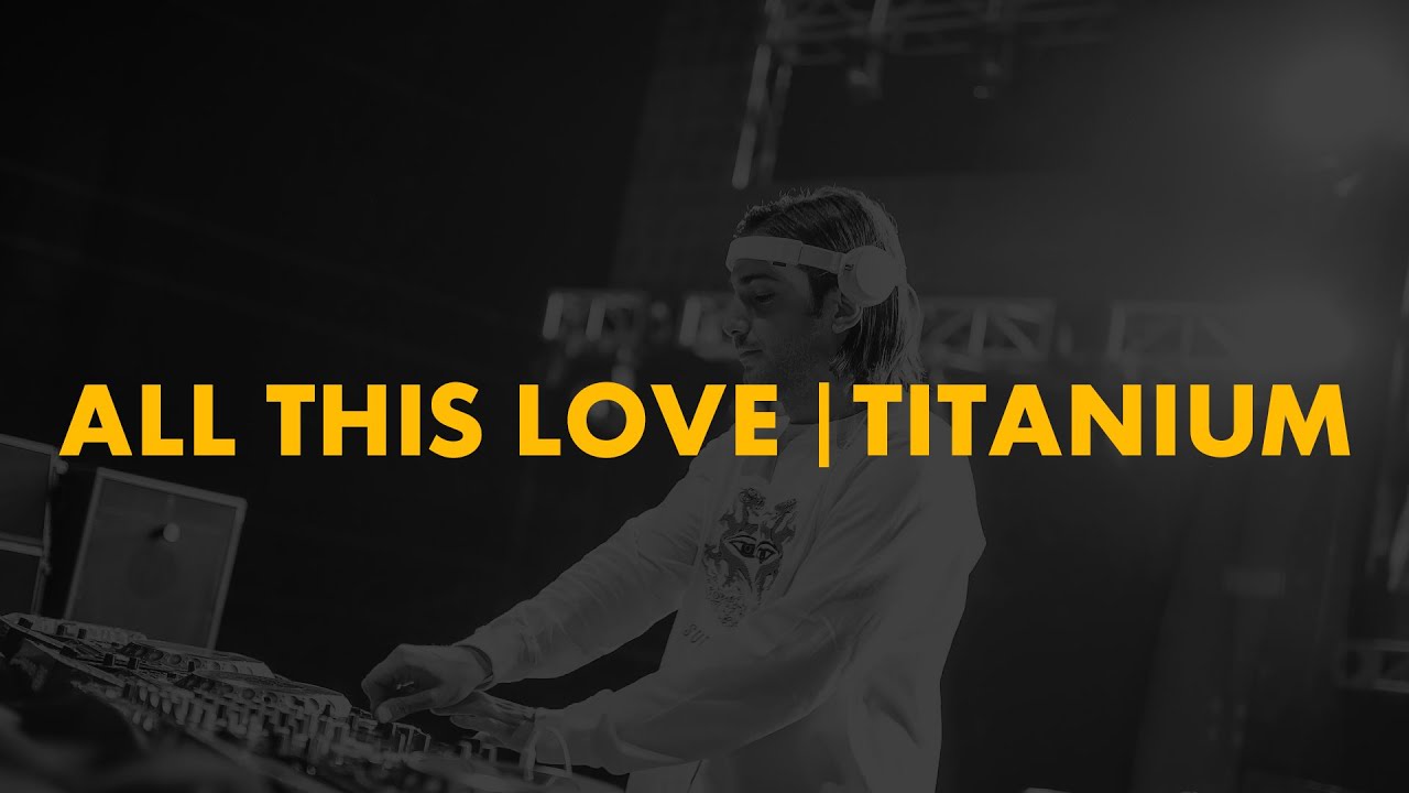 All This Love | Titanium (Alesso Mashup)