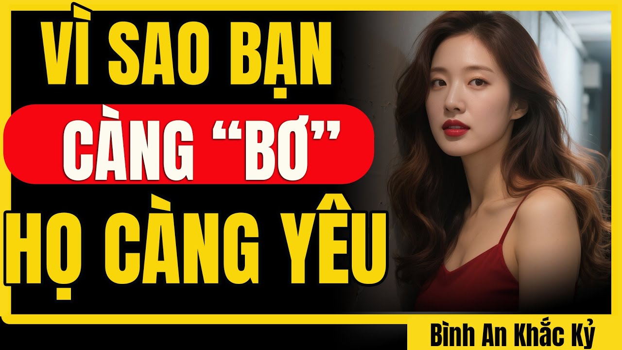 Khi bạn tạo khoảng cách: Họ sợ mất bạn và yêu cuồng nhiệt hơn bao giờ hết | Bình An Khắc Kỷ