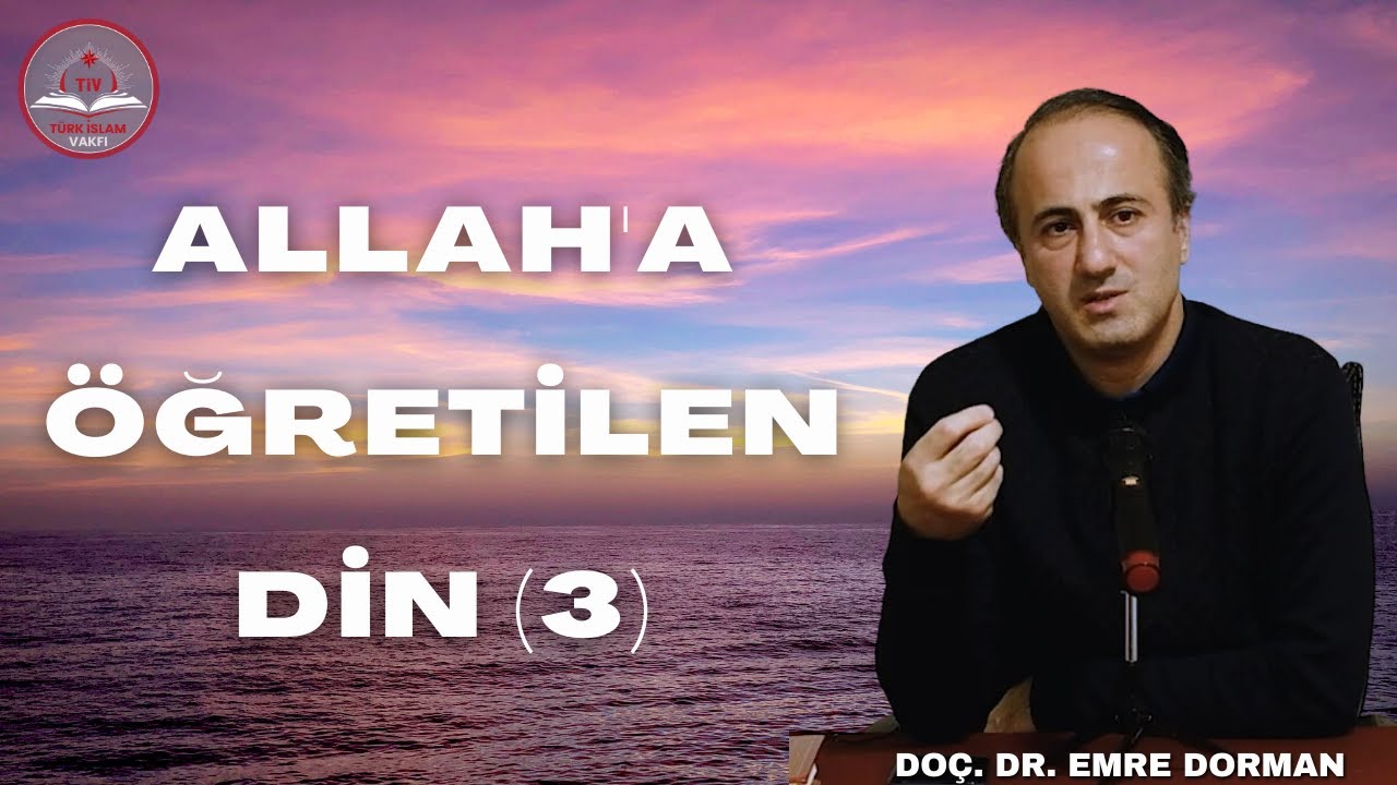 Allah'a Öğretilen Din (3) I Doç. Dr. Emre Dorman