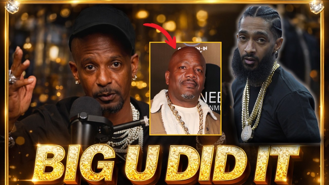 NAH THIS IS CRAZY: This Why Charleston White Blames Big U For  NIPSEY HUSSLE  De@th  He Slipped Up