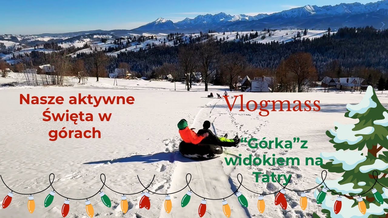 Nasze aktywne Święta w górach| zjazdy na oponie z widokiem na Tatry, łyżwy i kulig! 