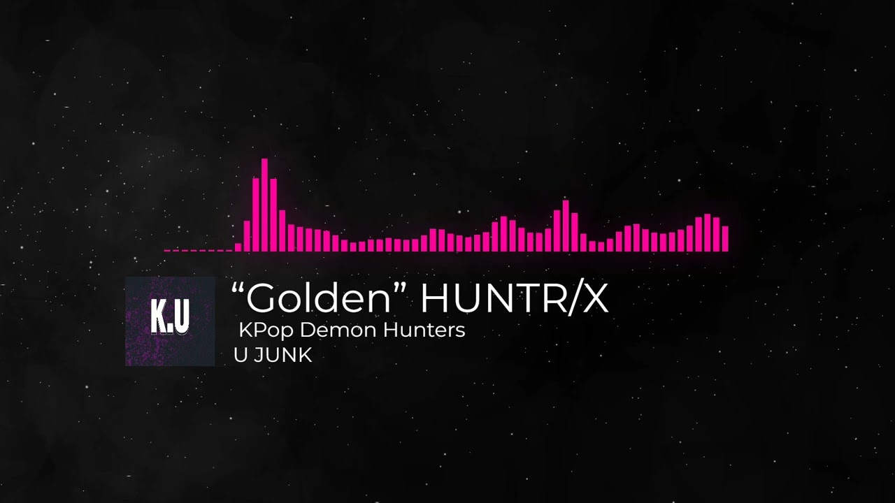 Huntrix - Golden KPop Demon Hunters (U JUNK REMIX)