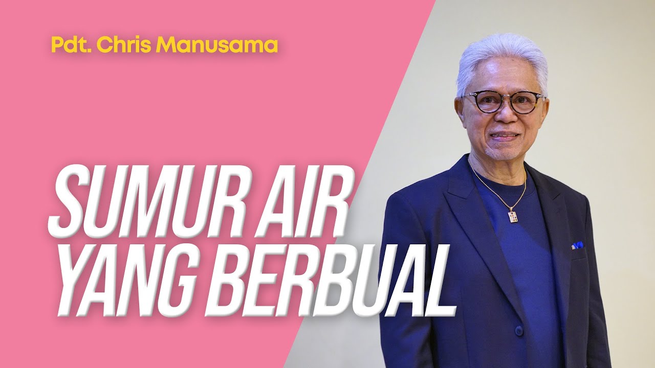 Sumur Air Yang Berbual - Pdt. Chris Manusama