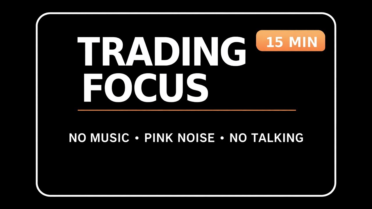 15 Minute Trading Focus Sprint No Music, No Talking | Deep Work Market Session