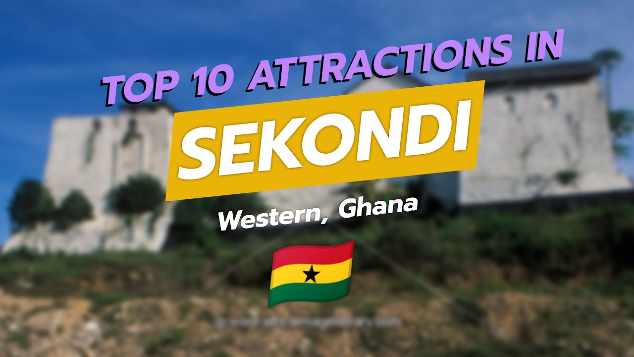 Top 10 Attractions in Sekondi, Ghana 🇬🇭✨