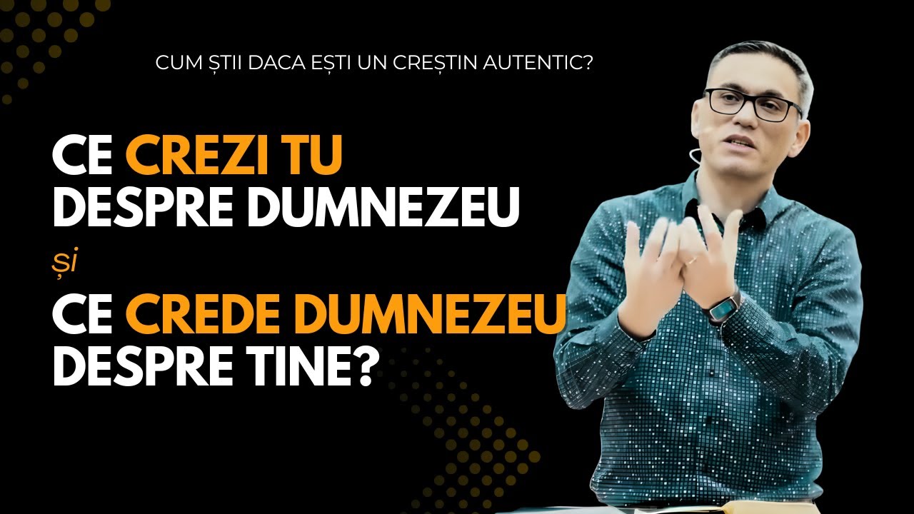 Ce CREZI TU despre Dumnezeu și ce CREDE DUMNEZEU despre tine? | Sam Cucu | Predici creștine