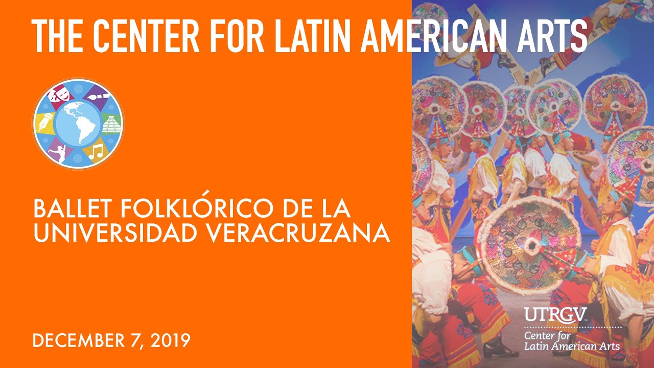 UTRGV Center for Latin American Arts / Ballet Folklorico de la Universidad Veracruzana