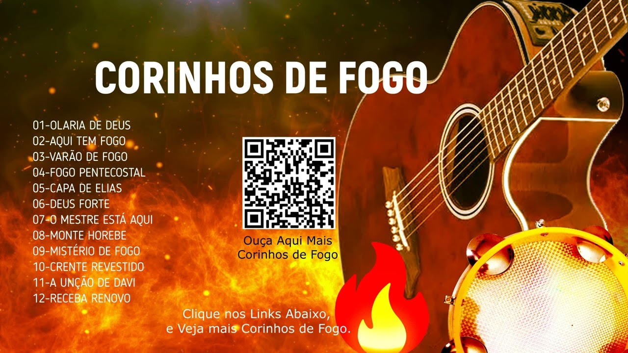 OS MELHORES CORINHOS DE FOGO PENTECOSTAIS, M&Uacute;SICAS AVIVADAS, FOGO PURO, TOCHA DE FOGO, MANTO FORTE.