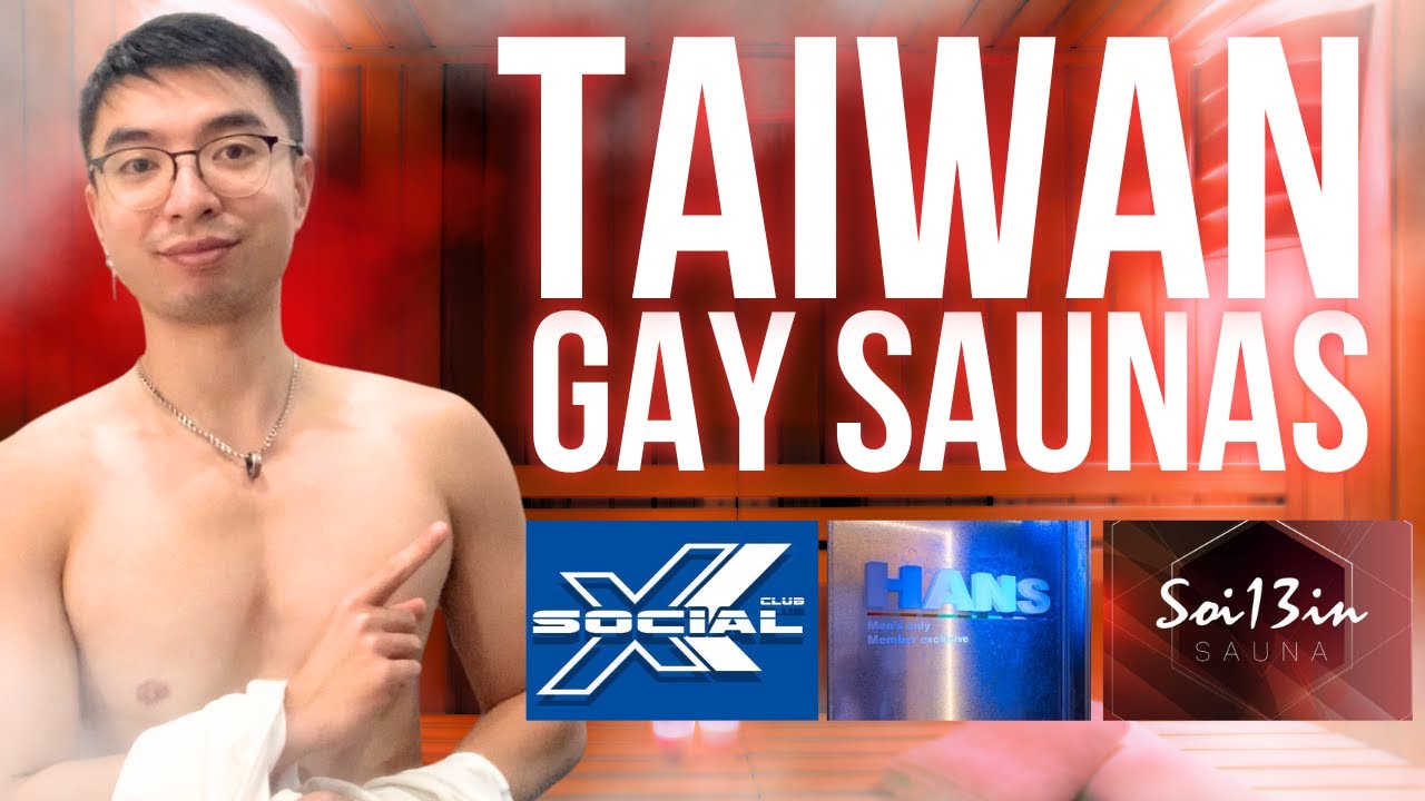 The BEST 3 Gay Saunas in Taiwan; XL Club, Hans Sauna, Soi 13 Review & First Impressions