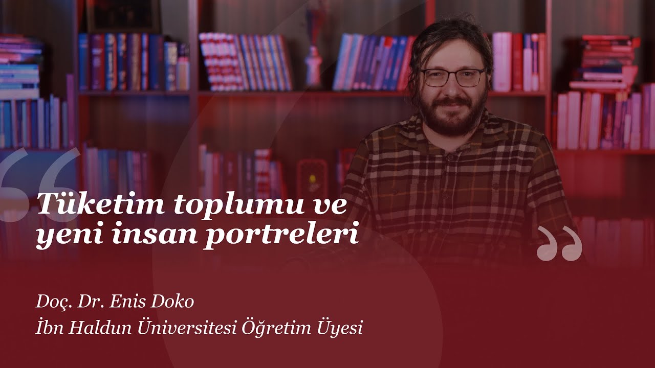 Tüketim toplumu ve yeni insan portreleri I Enis Doko I #HerkesİçinSosyalBilim