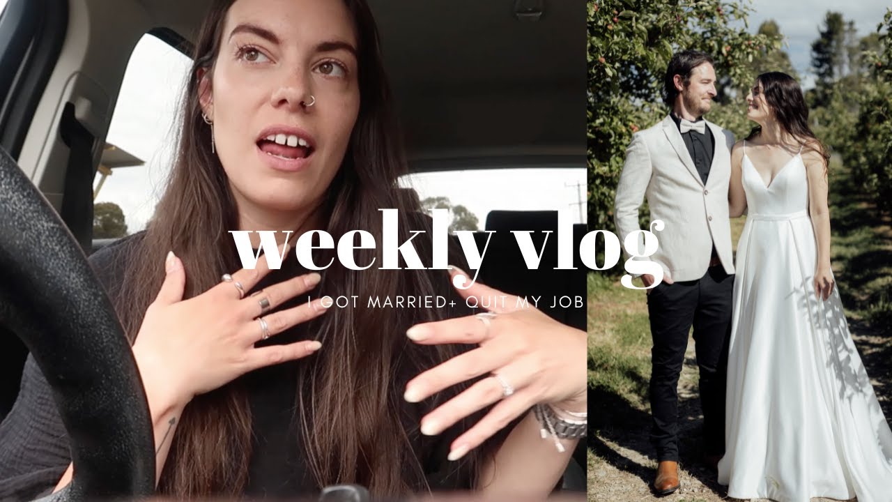 WEEKLY VLOG | i'm back! i quit my job + got married *now what?* | resetting my life