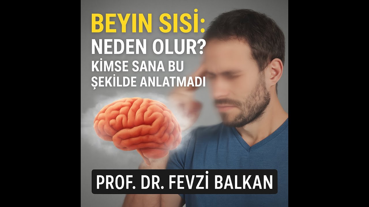Beyin Sisi: Neden Olur? Kimse Sana Bu Şekilde Anlatmadı! Prof. Dr . Fevzi Balkan