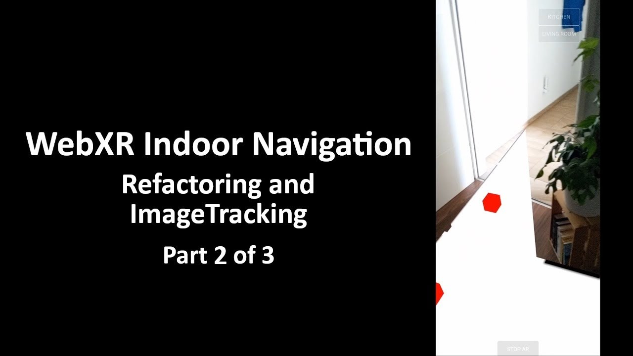 02/03 - Creating an Indoor Navigation Experience with WebXR - Image Marker Tracking and Recentering