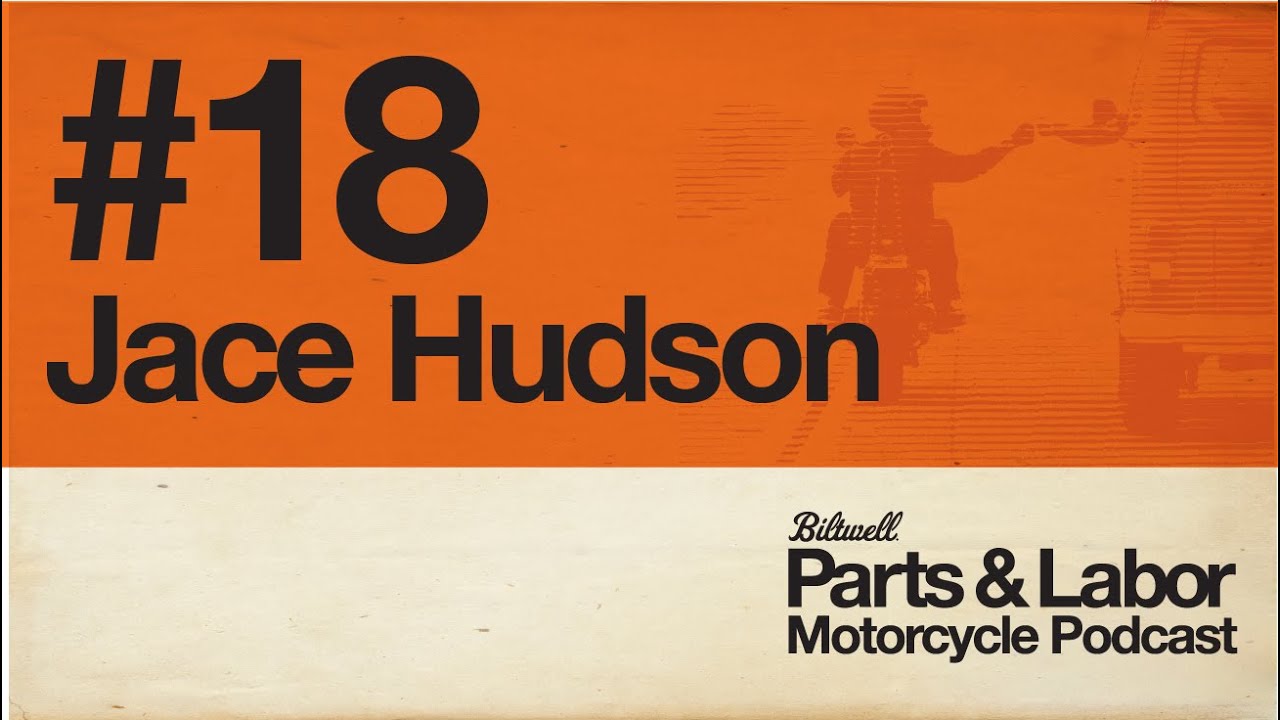 Parts & Labor Motorcycle Podcast - Ep.18 - Jace Hudson