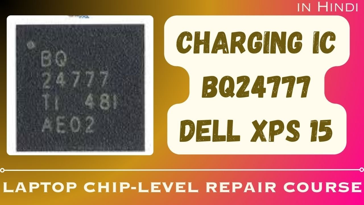 Laptop Repair 04: Charging IC: BQ24777 Dell XPS 15 Charging IC