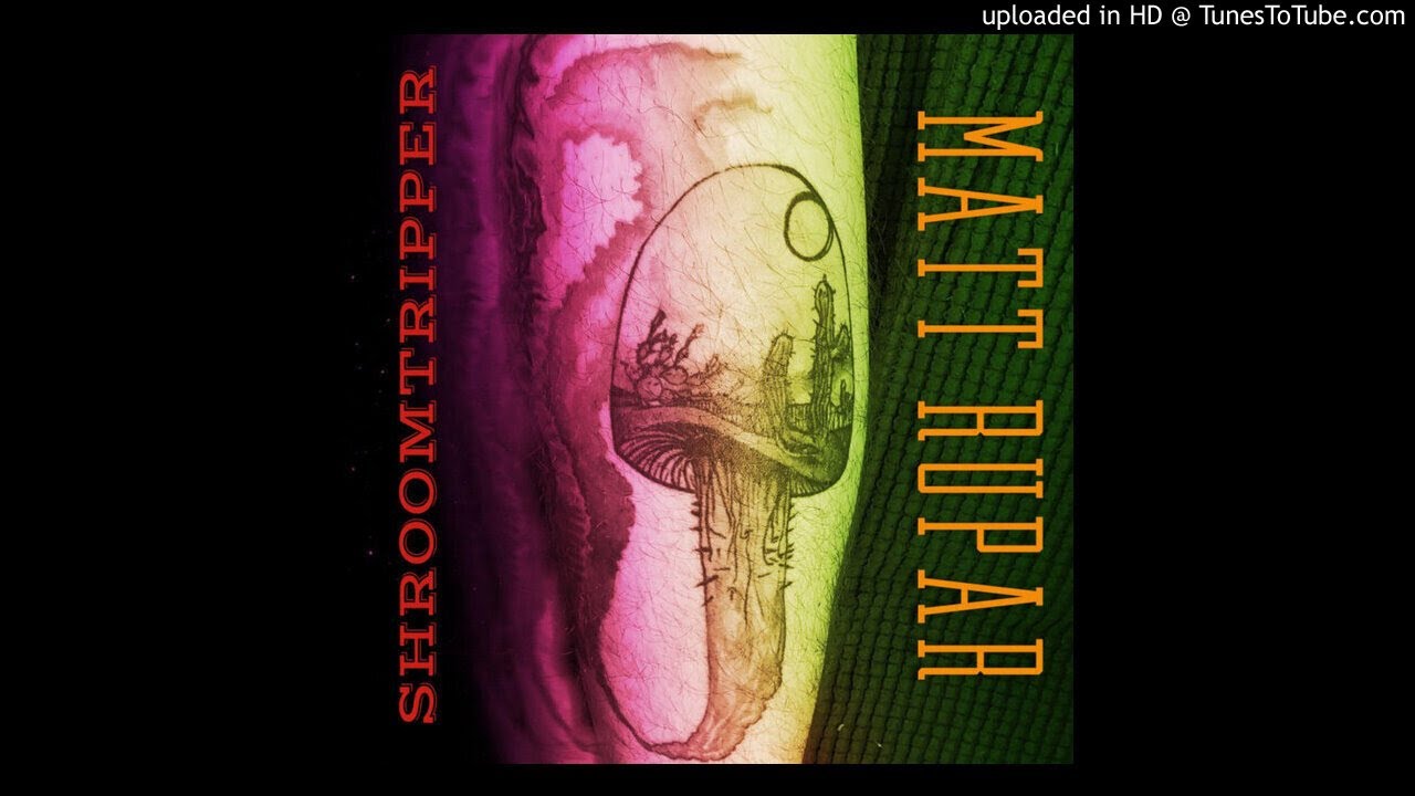 Matt Rupar - Shroomtripper  (EP 2019)