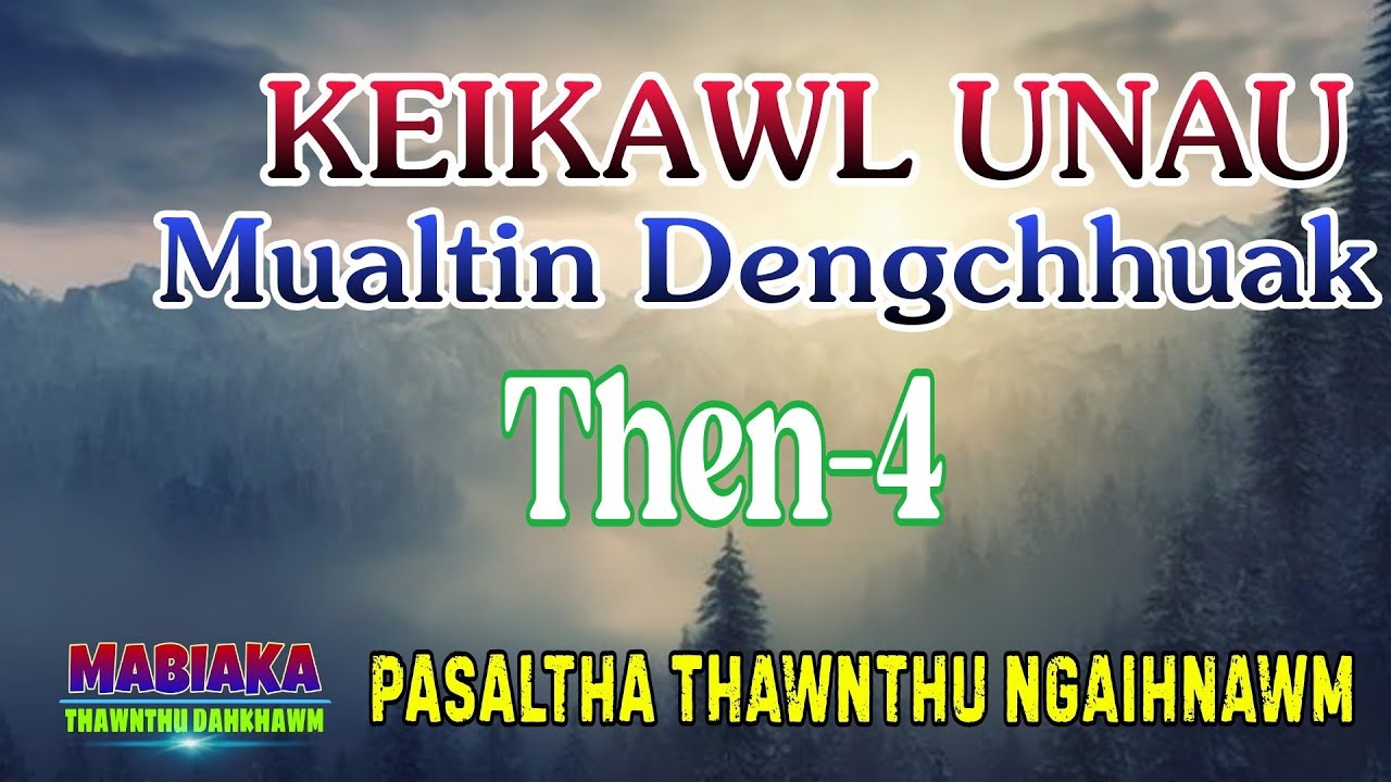 KEIKAWL UNAU MUALTIN DENGCHHUAK: Then-4
