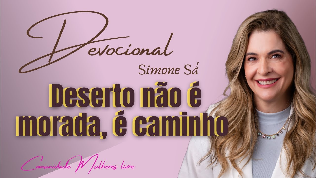 Deserto não é morada, é caminho!