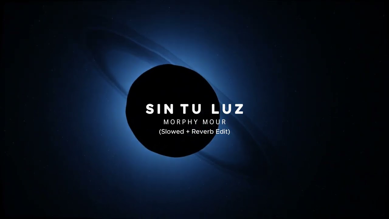 SIN TU LUZ — Slowed | MORPHY MOUR