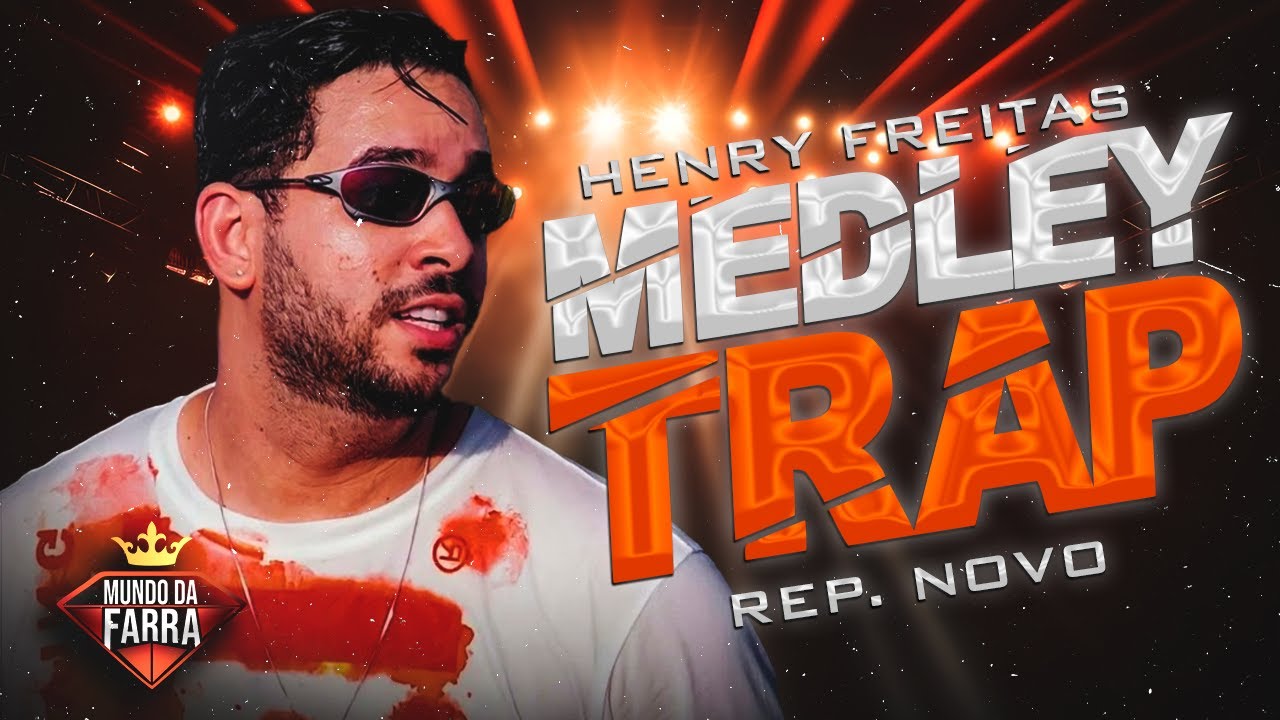 HENRY FREITAS 2024 - MEDLEY TRAP - REPERTÓRIO NOVO - TERAPIA 1000% - ACABOU O SOSSEGO
