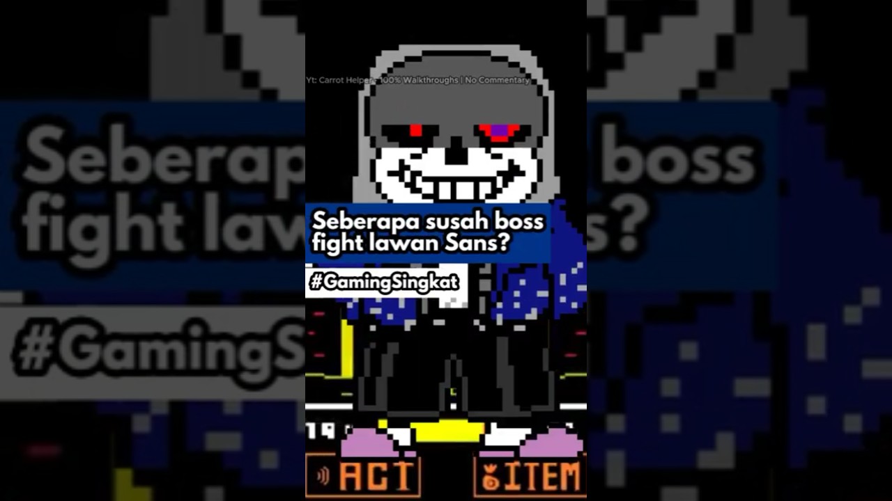 Seberapa susah bossfight lawan Sans?