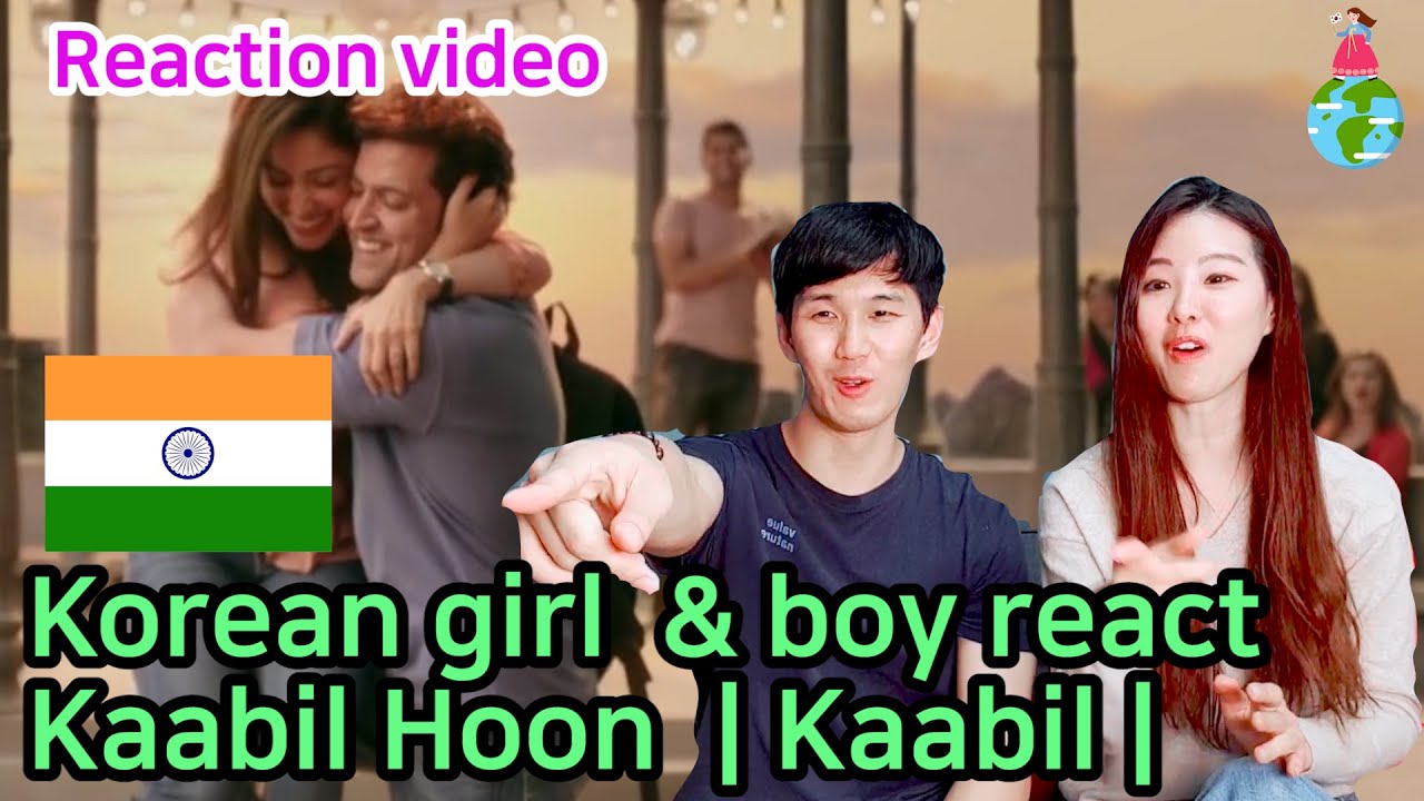 Korean girl & boy react Indian song_Kaabil Hoon song_Kaabil