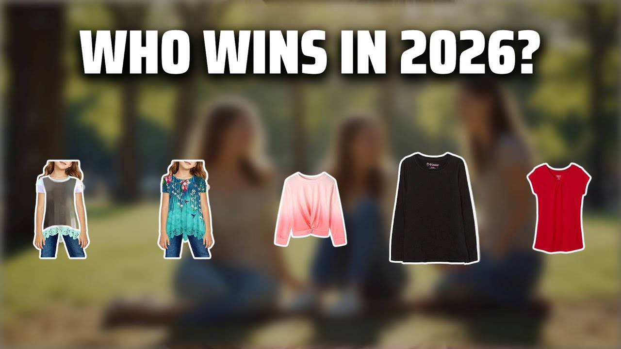 The Top 5 Best Girls Tops in 2026 - Must Watch Before Buying!