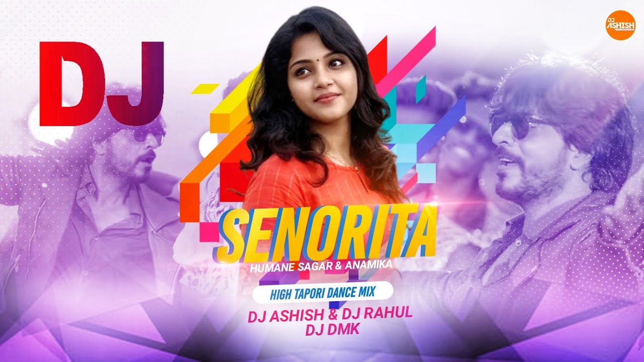 Senorita Ft-Humane Sagar & Anamika Sambaluri Dj Song HighTapori Dance Mix Dj Ashish G7 & Dmk & Rahul