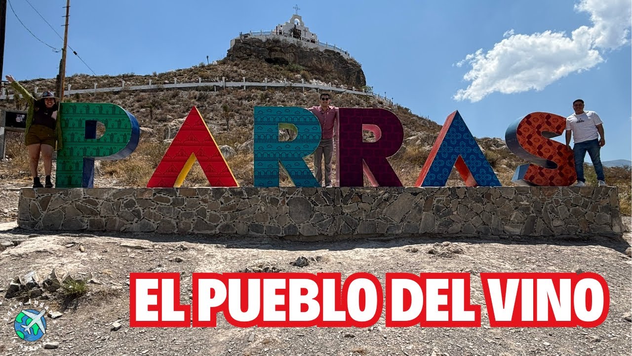 Parras Coahuila | El pueblo del vino -  Entre Lugares y Sabores